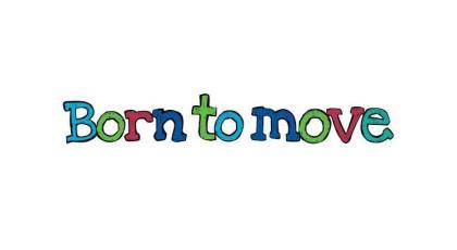 Born to move